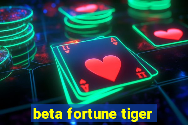 beta fortune tiger